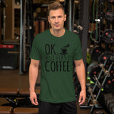 Ok But First Coffee T-Shirt