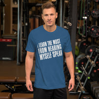 I Learn The Most From Hearing Myself Speak TShirt