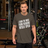 I Learn The Most From Hearing Myself Speak TShirt