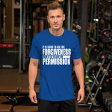 It's Easier To Ask For Forgiveness T-Shirt