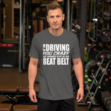 Driving You Crazy TShirt