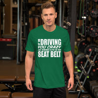 Driving You Crazy TShirt