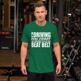 Driving You Crazy TShirt