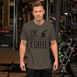 Ok But First Coffee T-Shirt