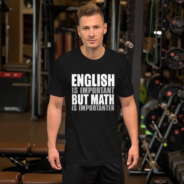 English Is Important But Math is Importanter T-Shirt