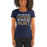 Just Give Me My Caffeine And Nobody Gets Hurt