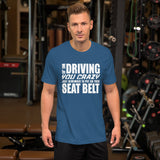 Driving You Crazy TShirt