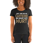 Just Give Me My Caffeine And Nobody Gets Hurt