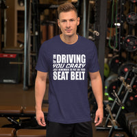 Driving You Crazy TShirt