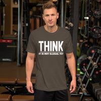 Think It Is Not Illegal Yet T-Shirt