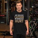 Just Give Me My Caffeine TShirt