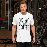 Ok But First Coffee T-Shirt