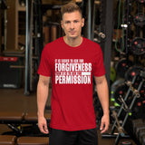 It's Easier To Ask For Forgiveness T-Shirt