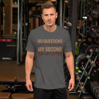 No Questions Until My Second Cup TShirt