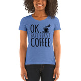 Ok But First Coffee