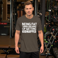 Being Fat and Getting Kidnapped TShirt