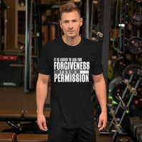 It's Easier To Ask For Forgiveness T-Shirt