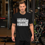 It's Easier To Ask For Forgiveness T-Shirt