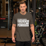 It's Easier To Ask For Forgiveness T-Shirt