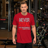 Never Steal The Government Hates Competition T-Shirt