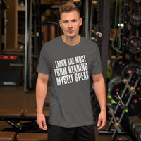 I Learn The Most From Hearing Myself Speak TShirt