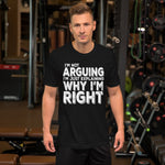 Not Arguing Why I'm Right TShirt