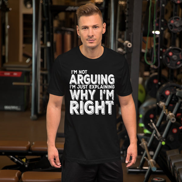 Not Arguing Why I'm Right TShirt