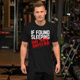 If Found Sleeping Do Not Disturb T-Shirt