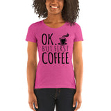 Ok But First Coffee