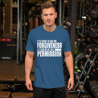 It's Easier To Ask For Forgiveness T-Shirt
