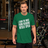 I Learn The Most From Hearing Myself Speak TShirt