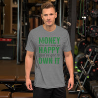 Money Alone Won't Make You Happy T-Shirt