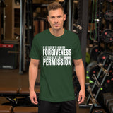 It's Easier To Ask For Forgiveness T-Shirt
