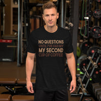 No Questions Until My Second Cup TShirt